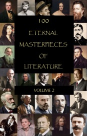 100 Eternal Masterpieces of Literature - volume 2 - James Joyce, Rudyard Kipling, D. H. Lawrence, Thomas Mann, H. P. Lovecraft, Marcel Proust, Herman Melville, EDGAR ALLAN POE, Bram Stoker, Leo Tolstoy, Jules Verne, H. G. Wells, Oscar Wilde, Mark Twain, Stendhal, Rabindranath Tagore, Jack London, Mary Shelley, George Sand, William Somerset Maugham, Walter Scott, Upton Sinclair, Robert Louis Stevenson, Jonathan Swift & Rebecca West
