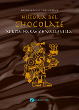 Historia del chocolate - Nikita Harwich Vallenilla Cover Art