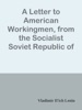 Book A Letter to American Workingmen, from the Socialist Soviet Republic of Russia