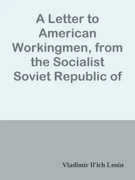 A Letter to American Workingmen, from the Socialist Soviet Republic of Russia