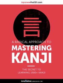 A Radical Approach to Mastering Kanji - Innovative Language Learning