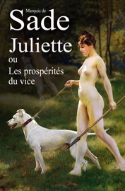 Juliette ou les prospérités du vice - Marquis de Sade