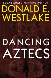 Dancing Aztecs - Donald E. Westlake