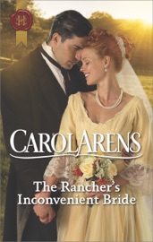 The Rancher's Inconvenient Bride - Carol Arens