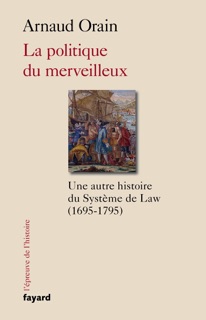 La politique du merveilleux by Arnaud Orain