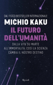 Il futuro dell'umanità - Michio Kaku