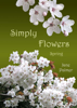 Simply Flowers, Spring - Jane Palmer