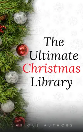 Read: The Book Ultimate Christmas Library: 100+ Authors, 200 Novels, Novellas, Stories, Poems and Carols