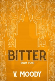 Bitter: Book Four - V Moody