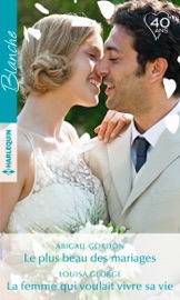 Le plus beau des mariages - La femme qui voulait vivre sa vie - Abigail Gordon & Louisa George