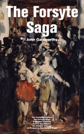The Forsyte Saga - The Complete Edition: The Forsyte Saga + A Modern Comedy + End of the Chapter + On Forsyte 'Change (A Prequel to The Forsyte Saga) - John Galsworthy