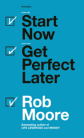 Rob Moore - Start Now. Get Perfect Later. artwork