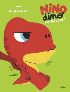 Nino Dino - Non, pas l'école ! by Mim & Thierry Bedouet