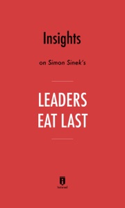 Insights on Simon Sinek’s Leaders Eat Last by Instaread