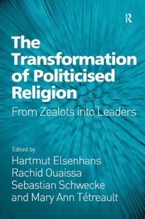 The Transformation of Politicised Religion by Hartmut Elsenhans, Rachid Ouaissa & Mary Ann Tétreault