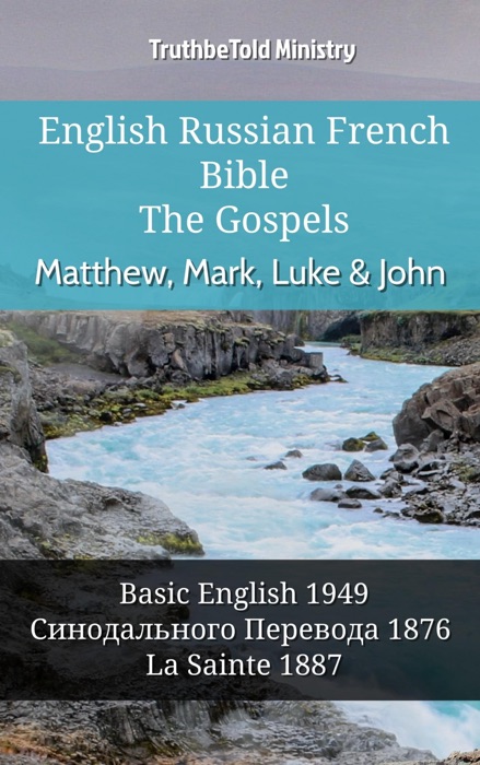 English Russian French Bible - The Gospels - Matthew, Mark, Luke & John