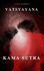 Kama Sutra : The keys to Love and Sexuality - Vātsyāyana & A to Z Classics