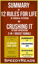 Summary of 12 Rules for Life by Jordan Peterson + Summary of Crushing It by Gary Vaynerchuk