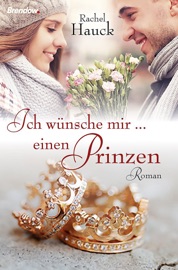 Ich wünsche mir ... einen Prinzen - Rachel Hauck