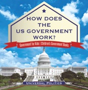 How Does The US Government Work? Government for Kids Children's Government Books