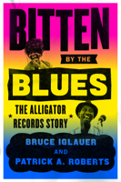Bruce Iglauer & Patrick A. Roberts - Bitten by the Blues artwork