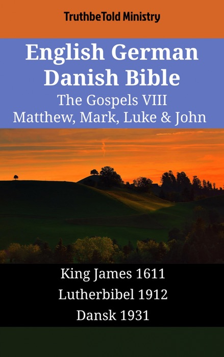 English German Danish Bible - The Gospels VIII - Matthew, Mark, Luke & John