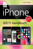 iPhone iOS 11 Handbuch - für iPhone X, 8, 7 - Anton Ochsenkühn