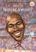 Who Is Michael Jordan? - Kirsten Anderson, Who HQ & Dede Putra