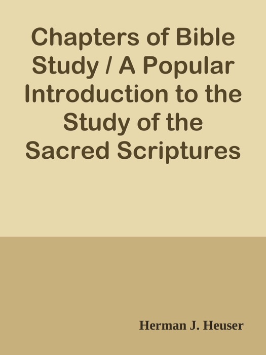 Chapters of Bible Study / A Popular Introduction to the Study of the Sacred Scriptures