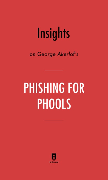 Insights on George Akerlof’s Phishing for Phools by Instaread