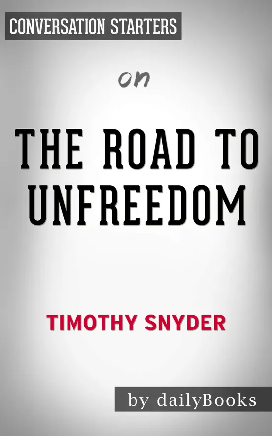 The Road to Unfreedom: Russia, Europe, America by Timothy Snyder: Conversation Starters