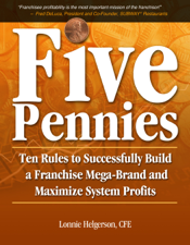 Five Pennies: Ten Rules to Successfully Build a Franchise Mega-Brand and Maximize System Profits - Lonnie Helgerson Cover Art