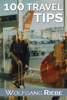 100 Travel Tips - Wolfgang Riebe