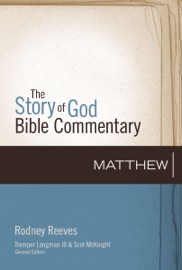 Matthew - Rodney Reeves, Tremper Longman III & Scot McKnight