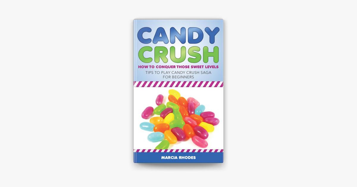 How to Play Candy Crush Saga: Basics, Tips, and Tricks