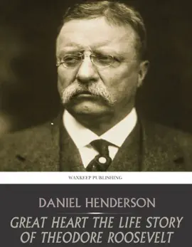 Read: Great Book Heart the Life Story of Theodore Roosevelt
