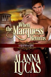 When the Marquess Returns - Alanna Lucas