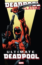 Deadpool Classic - Brian Michael Bendis, Joe Kelly & Judd Winick