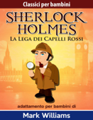 Sherlock per bambini - La Lega dei Capelli Rossi - Mark Williams