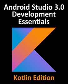 Kotlin / Android Studio 3.0 Development Essentials - Neil Smyth
