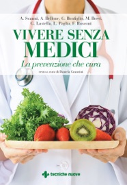 Vivere senza medici - Alberto Scanni, Andrea Bellone, Giuseppe Bonfiglio, Maurizio Bossi, Gianni Lastella, Luigi Paglia, Franco Rusconi & Daniela Grancini