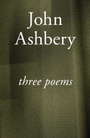 Three Poems - John Ashbery