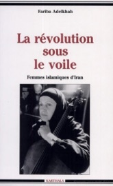 La révolution sous le voile - Fariba Adelkhah