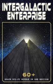 INTERGALACTIC ENTERPRISE: 60+ Space Sci-Fi Novels in One Edition - H.G. Wells, Percy Greg, Jules Verne, David Lindsay, Edward Everett Hale, H. Beam Piper, Philip K. Dick, E. E. Smith, Murray Leinster, Fritz Leiber, Richard Stockham, Irving E. Cox, Frederik Pohl, Edwin Lester Arnold, John Jacob Astor & Gustavus W. Pope
