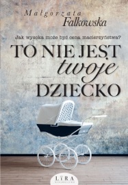 To nie jest twoje dziecko - Małgorzata Falkowska