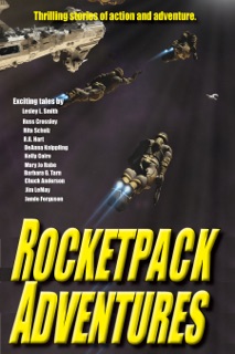 Rocketpack Adventures by DeAnna Knippling, Jamie Ferguson, Russ Crossley, Rita Crossley, Russ Hart, Barbara G.Tarn, Kelly Cairo, Jim LeMay, Lesley Smith, Chuck Anderson & Mary Jo Rabe