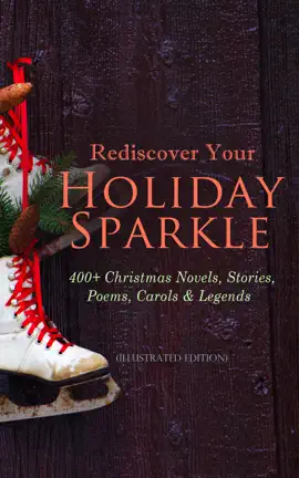 Read: Rediscover Your Book Holiday Sparkle: 400+ Christmas Novels, Stories, Poems, Carols & Legends