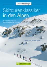 Skitourenklassiker in den Alpen: 50 Traumtouren von Berchtesgaden bis Zermatt - Markus Meier & Janina Meier