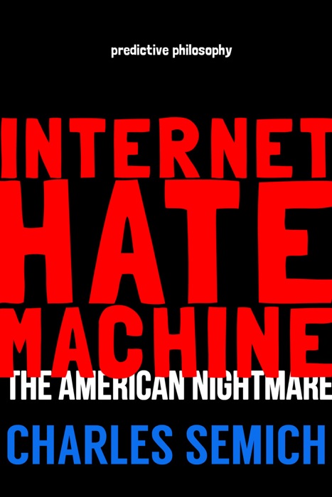 Internet Hate Machine: Book I: The American Nightmare
