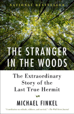 The Stranger in the Woods - Michael Finkel Cover Art